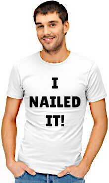 Man with I Nailed It T-shirt