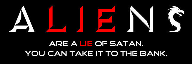 Aliens are a lie of Satan