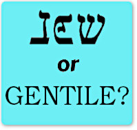 Jew or Gentile?