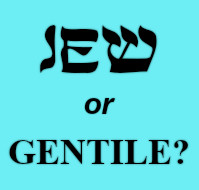 Jew or Gentile?