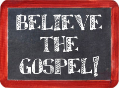 Chalkboard with believe the gospel
